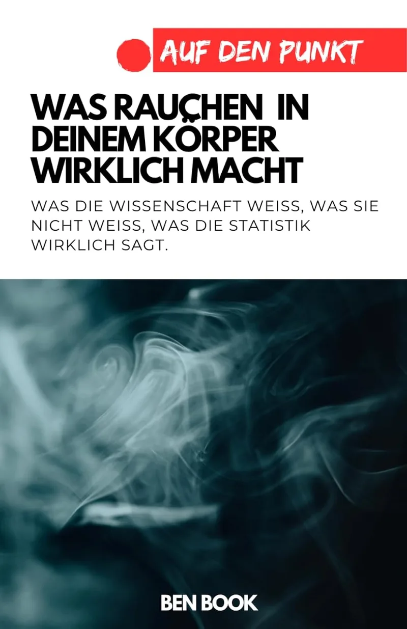Cover: Was Rauchen in deinem Körper wirklich macht